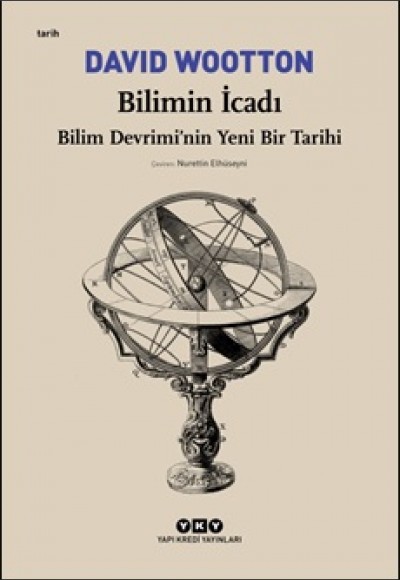 Bilimin İcadı - Bilim Devrimi’nin Yeni Bir Tarihi