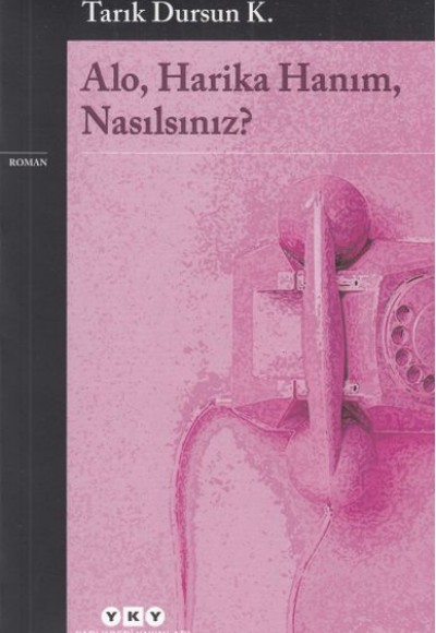 Alo, Harika Hanım, Nasılsınız?