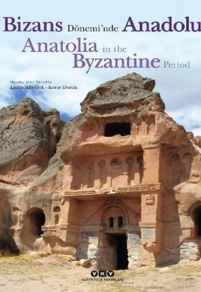 Bizans Dönemi’nde Anadolu - Anatolia in the Byzantine Period (Ciltli)