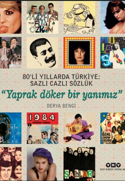 80’li Yıllarda Türkiye: Sazlı Cazlı Sözlük - Yaprak Döker Bir Yanımız