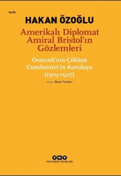 Amerikalı Diplomat Amiral Bristol’ın Gözlemleri