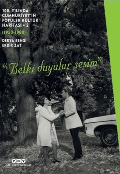100. Yılında Cumhuriyet’in Popüler Kültür Haritası 2 (1950-1980) “Belki Duyulur Sesim”