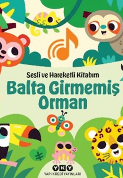 Sesli ve Hareketli Kitabım – Balta Girmemiş Orman (Ciltli)