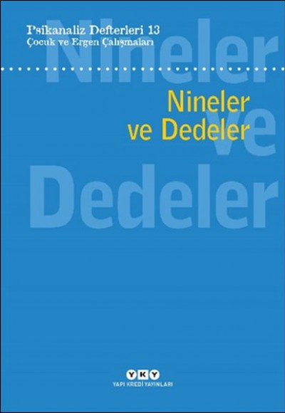 Psikanaliz Defterleri 13: Çocuk Ve Ergen Çalışmaları - Nineler Ve Dedeler