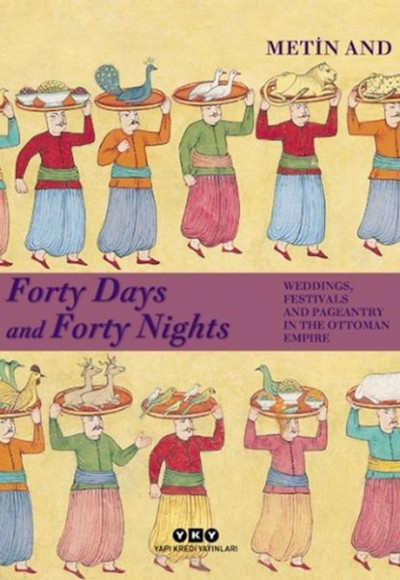 Forty Days and Forty Nights – Weddings, Festivals and Pageantry in the Ottoman Empire