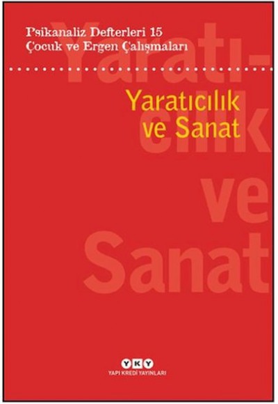 Psikanaliz Defterleri 15: Çocuk Ve Ergen Çalışmaları Yaratıcılık ve Sanat