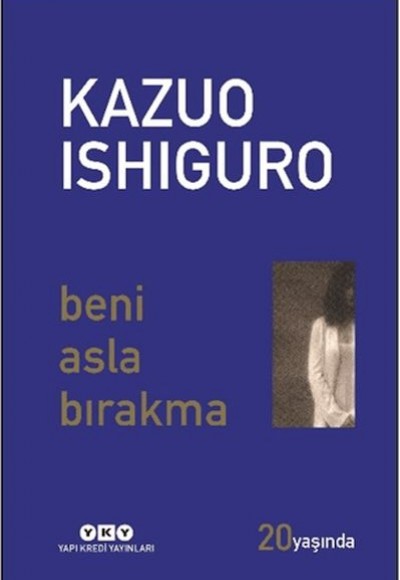 Beni Asla Bırakma 20 Yaşında (Özel Baskı) Beni Asla Bırakma 20 Yaşında (Özel Baskı)