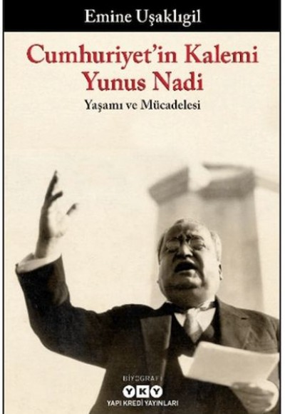 Cumhuriyet'in Kalemi Yunus Nadi - Yaşamı ve Mücadelesi