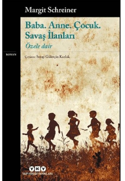 Baba. Anne. Çocuk. Savaş İlanları - Özele Dair