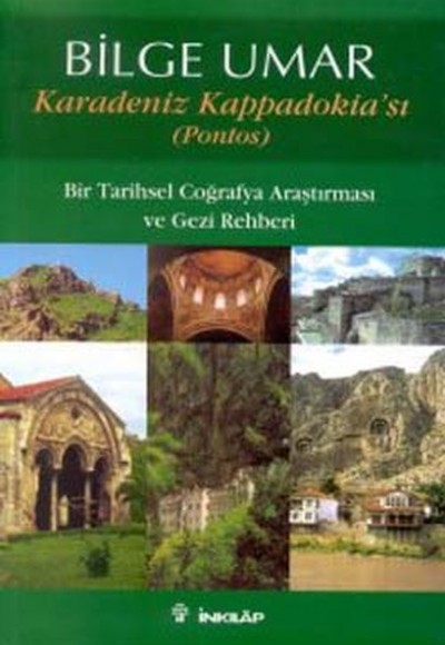 Karadeniz Kappadokia’sı (Pontos) Bir Tarihsel Coğrafya Araştırması ve Gezi Rehberi