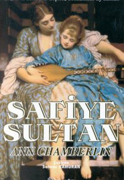 Safiye Sultan 03 - Sözüm ki Tek Sana Geçmez Celladımsın Ey Zaman