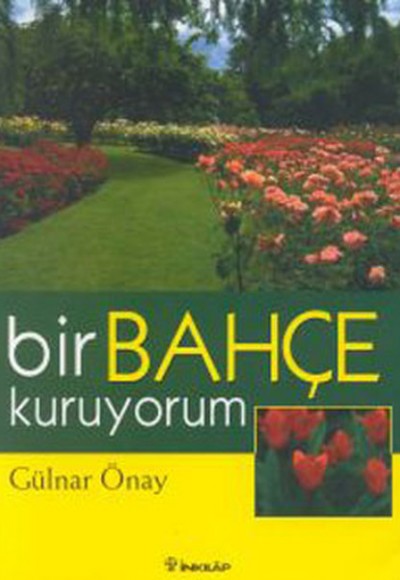 Bir Bahçe Kuruyorum