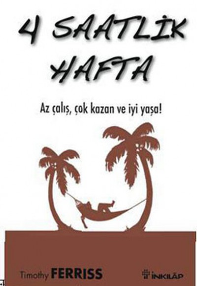 4 Saatlik Hafta  Az Çalış, Çok Kazan ve İyi Yaşa!