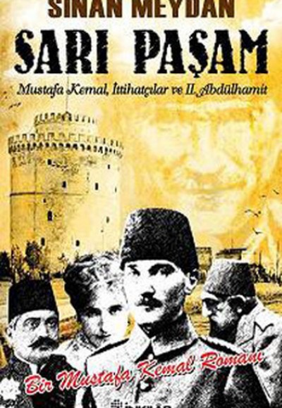 Sarı Paşam - Mustafa Kemal,İttihatçılar ve 2. Abdülhamit Sultan,Örgüt ve İhtilal