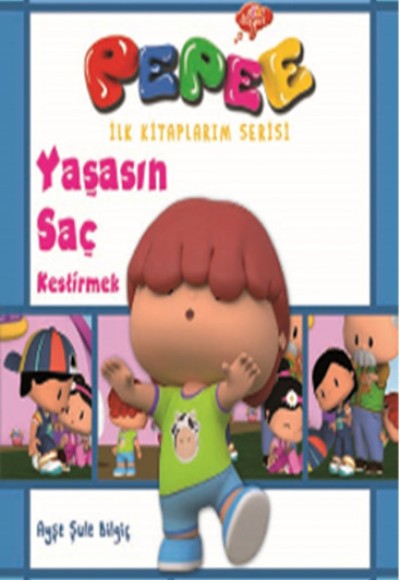 Pepee İlk Kitaplarım Serisi - Yaşasın Saç Kestirmek