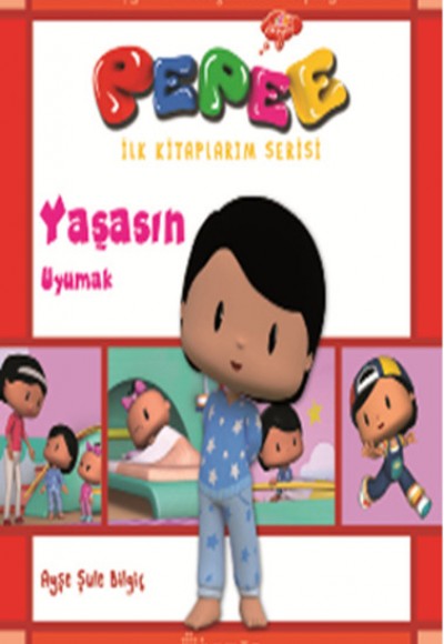 Pepee İlk Kitaplarım Serisi - Yaşasın Uyumak