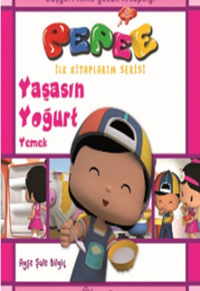 Pepee İlk Kitaplarım Serisi - Yaşasın Yoğurt Yemek