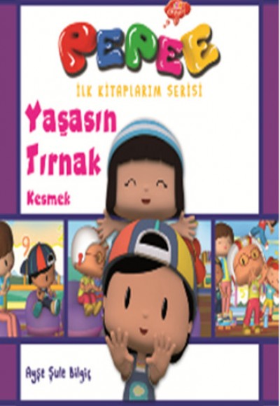 Pepee İlk Kitaplarım Serisi - Yaşasın Tırnak Kesmek