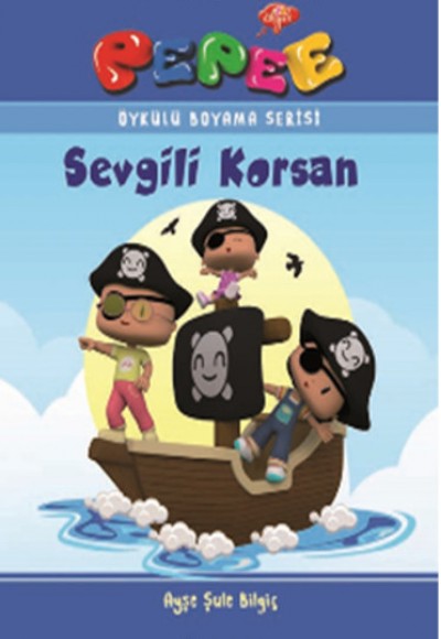 Pepee Öykülü Boyama Serisi - Sevgili Korsan