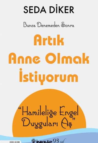 Artık Anne Olmak İstiyorum - Hamileliğe Engel Duyguları Aş