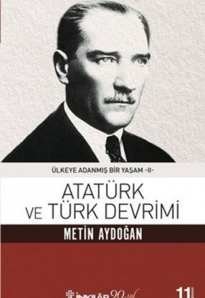 Atatürk Ve Türk Devrimi - Ülkeye Adanmış Bir Yaşam 2
