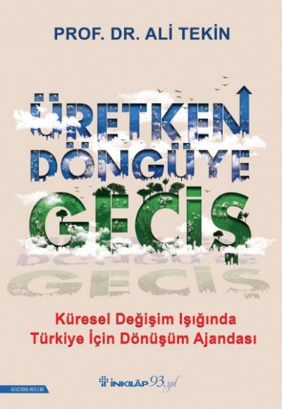 Üretken Döngüye Geçiş - Küresel Değişim Işığında Türkiye İçin Dönüşüm Ajandası