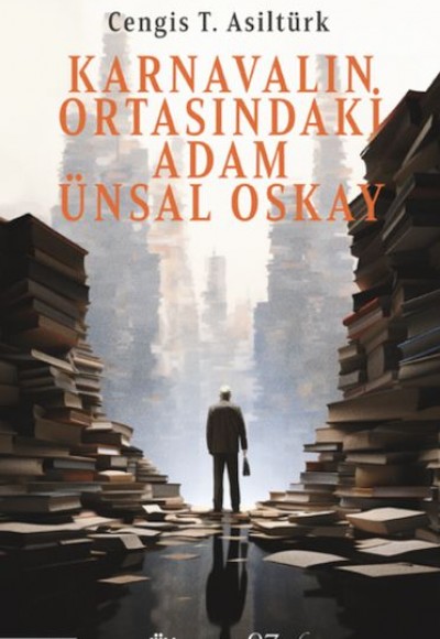 Karnavalın Ortasındaki Adam Ünsal Oskay