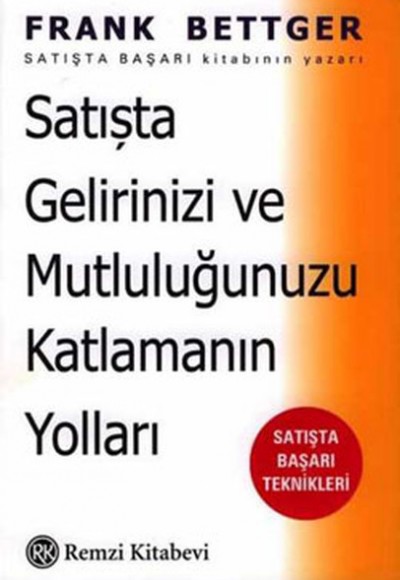 Satışta Gelirinizi ve Mutluluğunuzu Katlamanın Yolları