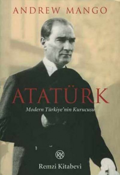 Atatürk - Modern Türkiye'nin Kurucusu