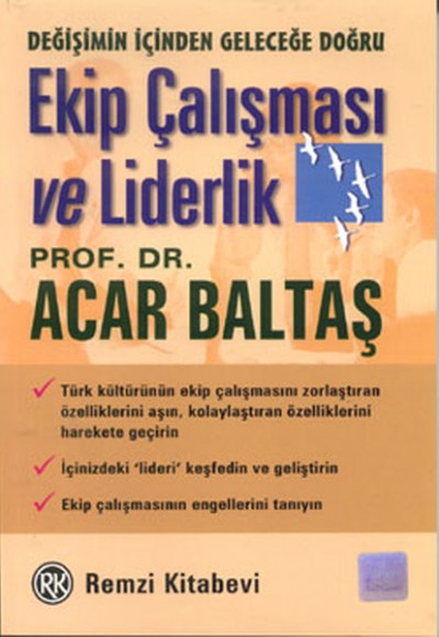 Ekip Çalışması ve Liderlik Değişimin İçinden Geleceğe Doğru