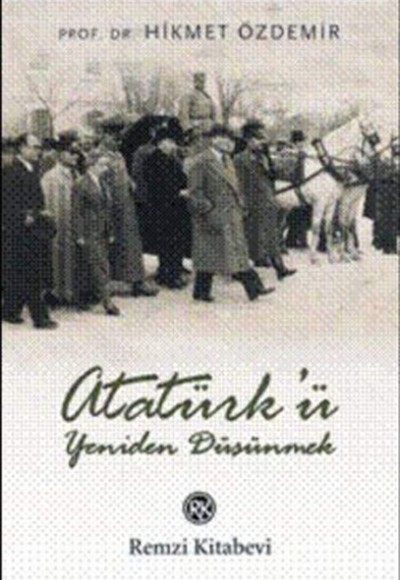 Atatürk'ü Yeniden Düşünmek