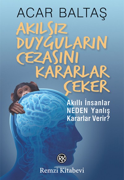 Akılsız Duyguların Cezasını Kararlar Çeker