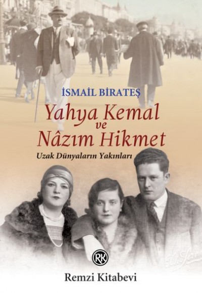 Yahya Kemal ve Nâzım Hikmet - Uzak Dünyaların Yakınları