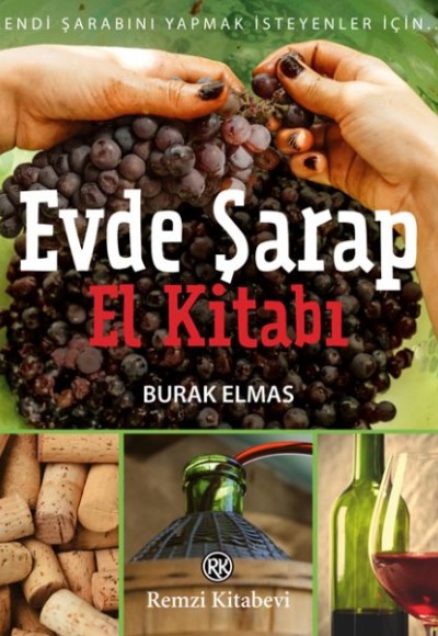 Evde Şarap El Kitabı - Kendi Şarabını Yapmak İsteyenler İçin...