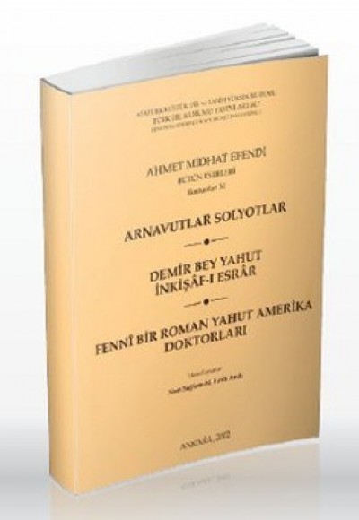 Arnavutlar Solyotlar / Demir Bey Yahut İnkişaf -ı Esrar / Fenni Bir Roman Yahut Amerika Doktorları