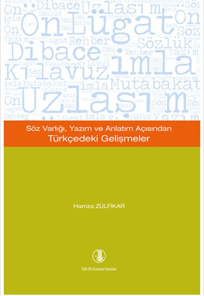 Söz Varlığı, Yazım ve Anlatım Açısından Türkçedeki Gelişmeler