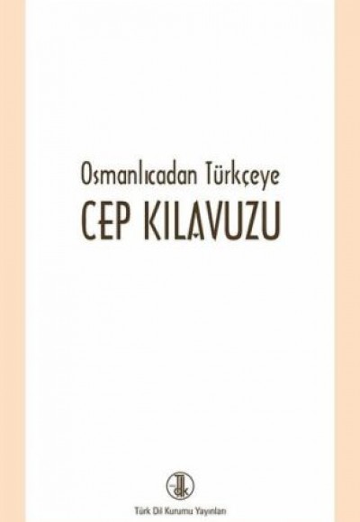 Osmanlıcadan Türkçeye Cep Kılavuzu