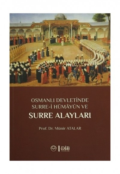 Osmanlı Devletinde Surre-İ Hümayun Ve Surre Alayları