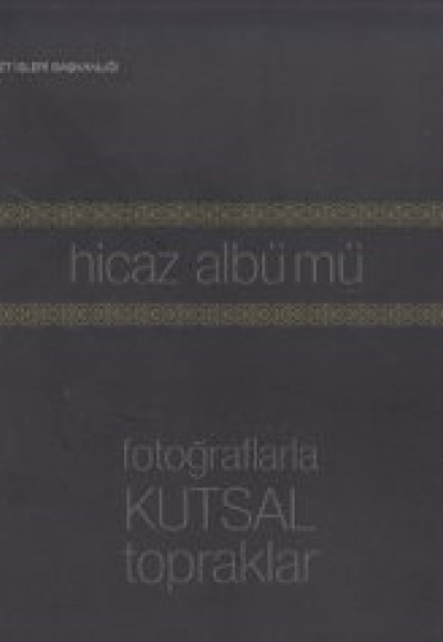 Hicaz Albümü  Fotoğraflarla Kutsal Topraklar