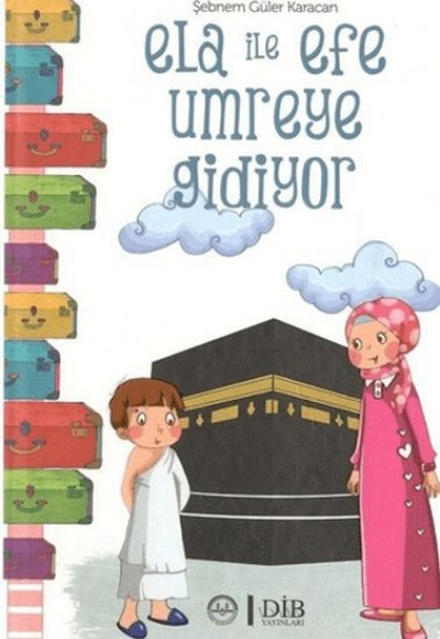 Ela İle Efe Umreye Gidiyor Ela İle Efe Umreye Gidiyor
