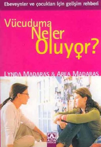 Vücuduma Neler Oluyor-Kızlar İçin