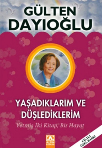 Yaşadıklarım ve Düşlediklerim (Ciltli Özel Baskı)