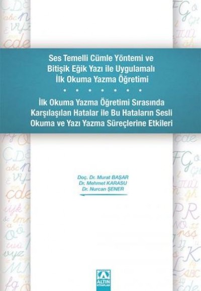 Ses Temelli Cümle Yöntemi ve Bitişik Eğik Yazı ile Uygulamalı İlk Okuma Yazma Öğretimi