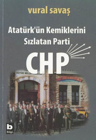 Atatürk'ün Kemiklerini Sızlatan Parti: CHP