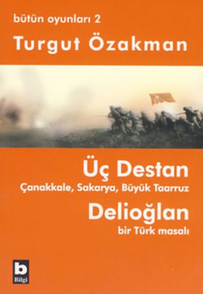 Üç Destan  Çanakkale Sakarya Büyük Taaruz Delioğlan Bir Türk Masalı / Bütün Oyunları 2