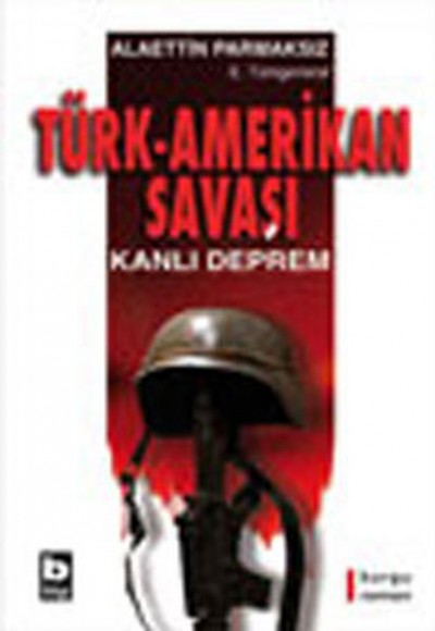 Türk-Amerikan Savaşı Kanlı Deprem