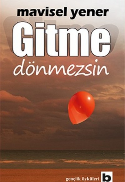 Gitme  Dönmezsin