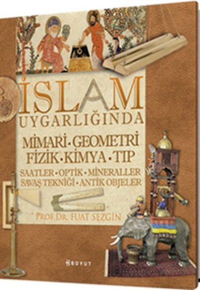 İslam Uygarlığında Mimari, Geometri, Fizik, Kimya, Tıp