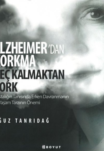 Alzheimer’den Korkma Geç Kalmaktan Kork