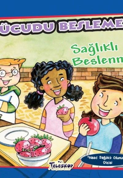 Vücudu Beslemek - Sağlıklı Beslenme - Nasıl Sağlıklı Olunur